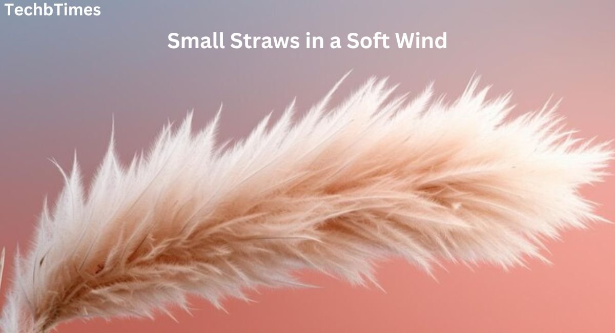 small straws in a soft wind