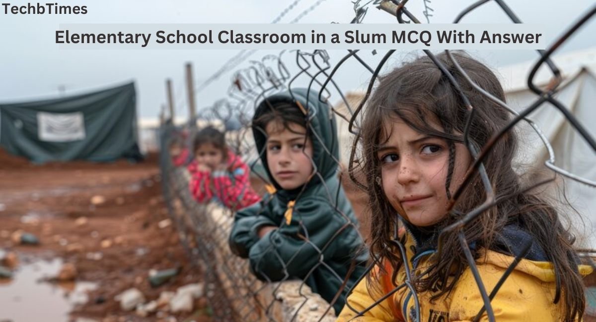 Elementary School Classroom in a Slum MCQ