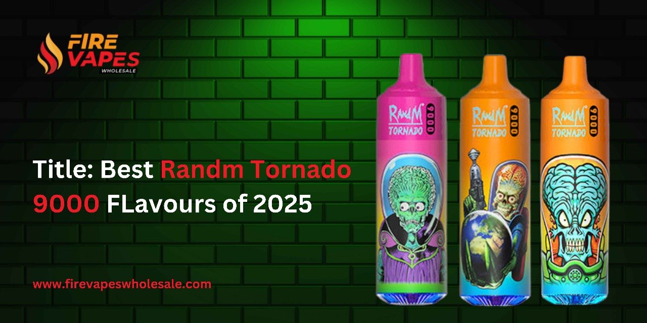 Best Randm Tornado 9000 FLavours of 2025